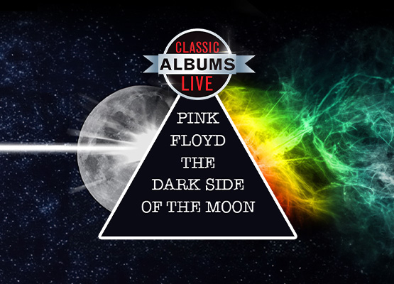 Classic Albums Live brings Pink Floyd’s ‘Dark Side of the Moon’ to Hard ...