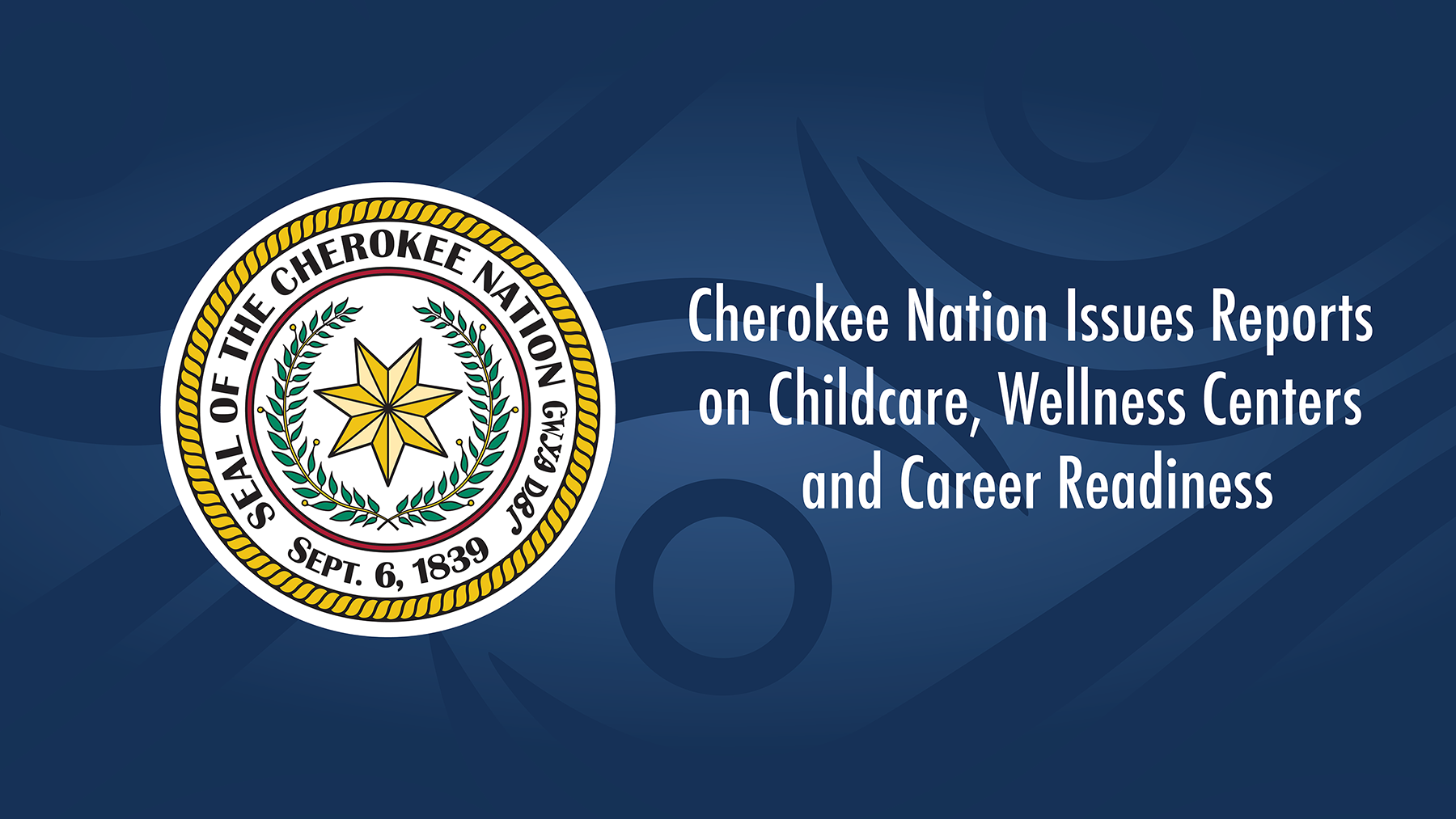 Hoskin/Warner advisors issue reports on childcare, wellness centers and career readiness for Cherokee Nation
